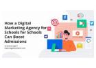 How a Digital Marketing Agency for Schools Can Boost Admissions