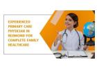 Experienced Primary Care Physician in Redmond for Complete Family Healthcare