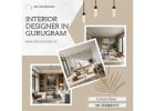 Transform Spaces with Interior Designer in Gurugram Today
