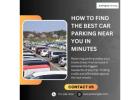 How to Find the Best Car Parking Near You in Minutes
