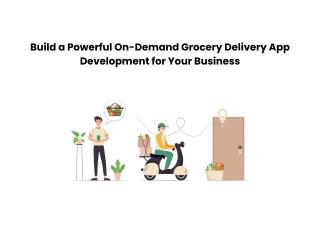 Build a Powerful On-Demand Grocery Delivery App Development for Your Business Build a Powerful On-Demand Grocery Delivery App Development for Your Business