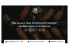 Restaurant Near Frankfurt Airport with the Best View or Ambience