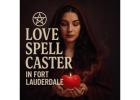 Powerful Love Spell Caster in Fort Lauderdale