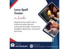 Love Spell Caster in London – Genuine Love Solutions