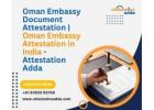 Oman Embassy Document Attestation | Oman Embassy Attestation in India - Attestation Adda