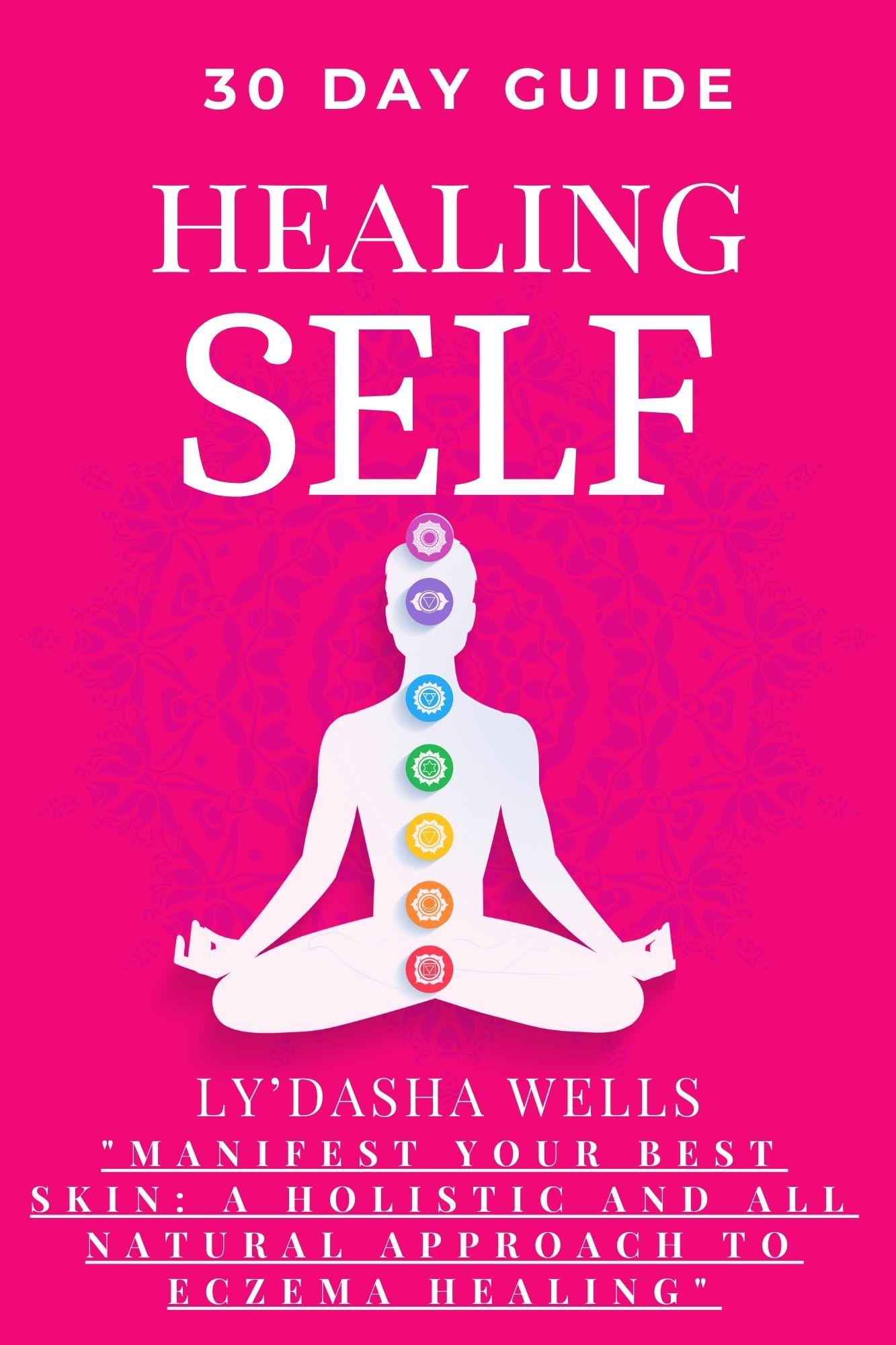 30-Day Self-Healing Guide: Manifest Your Best Skin - A Holistic Approach to Natural Eczema Healing