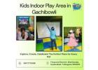Kids Indoor Play Area in Gachibowli |  9177770188 | The Kidz Land
