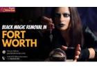 Black Magic Removal in Fort Worth - Safeguard Yourself from Spiritual Attacks