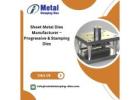 Sheet Metal Dies Manufacturer — Progressive & Stamping Dies