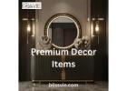 Reasons to Invest in Premium Decor Items