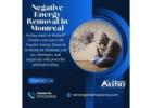 Negative Energy Removal in Montreal – Expert Cleansing and Spiritual Protection Services