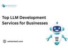 Top LLM Development Services for Businesses