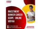 Investment Banker Career Scope - Online Vidyaa