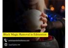 Black Magic Removal in Edmonton – Free Yourself from Evil Energies