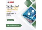Top 5 Benefits of Earning a Digital Transformation Officer Certificate in 2025.