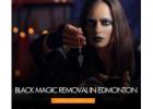 Black Magic Removal in Edmonton – Cleanse Negative Forces with Trusted Astrological Help