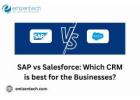 SAP vs Salesforce: Which CRM is best for the Businesses?
