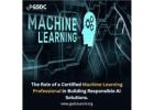 The Role of a Certified Machine Learning Professional in Building Responsible AI Solutions.