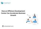 How an Offshore Development Center Can Accelerate Business Growth