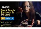 Black Magic Removal in Toronto – Powerful Solutions for Dark Energy Issues
