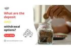 What are the Deposit and Withdrawal Options?