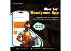 Launch Your Uber for Handyman App – Connect Customers Instantly