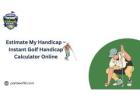 Estimate My Handicap – Instant Golf Handicap Calculator Online