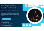 Black Magic Removal Specialist in Montreal – End Curses & Dark Magic