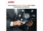 How to Build a Digital-First Mindset with a Digital Transformation Certification.