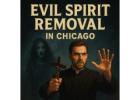 Expert Evil Spirit Removal in Chicago