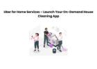 Uber for Home Services – Launch Your On-Demand House Cleaning App