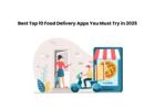 Best Top 10 Food Delivery Apps You Must Try in 2025