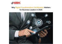 Why Digital Transformation Certification Matters for Business Leaders in 2025 Why Digital Transformation Certification Matters for Business Leaders in 2025