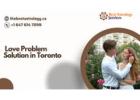 Love Problem Solution in Toronto – Reconnect & Heal Relationships