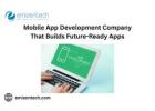 Mobile App Development Company That Builds Future-Ready Apps