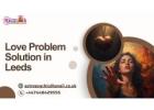 Effective Love Problem Solution in Leeds for Happy Relationships