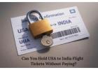 Hold Your USA to India Flight Without Paying