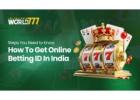 Get Online Betting ID From World777 : Steps You Need to Know