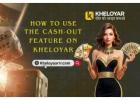 How to Use the Cash-Out Feature on Kheloyar