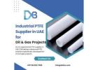 Industrial PTFE Supplier in UAE for Oil & Gas Projects