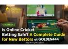 Safe Online Cricket Betting Guide – Choose the Best Online Cricket ID with Golden444