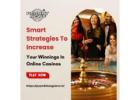 Smart Strategies to Increase Your Winnings in Online Casinos