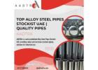 Top Alloy Steel Pipes Stockist UAE | Quality Pipes by AADTRA