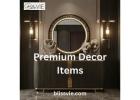 Reasons to Invest in Premium Decor Items 