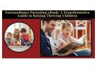 Extraordinary Parenting eBook: A Practical Guide to Raising Thriving Children