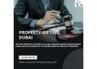 Gifting Property in Dubai – Be Smart