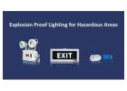 Explosion Proof Lighting for Hazardous Areas