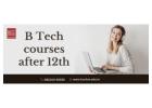 B Tech courses after 12th