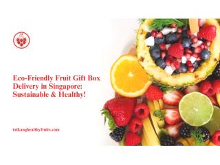 Eco-Friendly Fruit Gift Box Delivery in Singapore: Sustainable & Healthy! Eco-Friendly Fruit Gift Box Delivery in Singapore: Sustainable & Healthy!