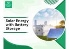 Solar Energy with Battery Storage: Power Your Home Efficiently 